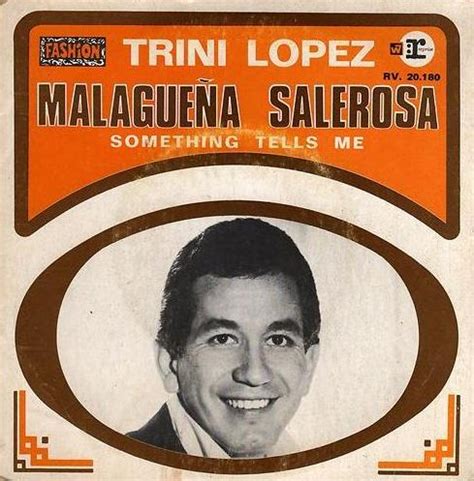 Malaguena Salerosa by Trini Lopez (Single): Reviews, Ratings, Credits, Song list - Rate Your Music