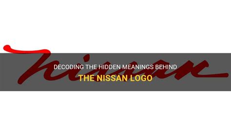 Decoding The Hidden Meanings Behind The Nissan Logo | ShunSpirit