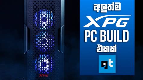 XPG එක්ක Gaming PC Build එකක් කරමු | GLK Tech - YouTube