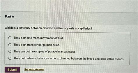 SOLVED: Part A Which is a similarity between diffusion and transcytosis at capillaries? They ...