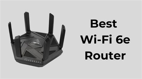 10 Best Wi-Fi 6E Routers Of 2024