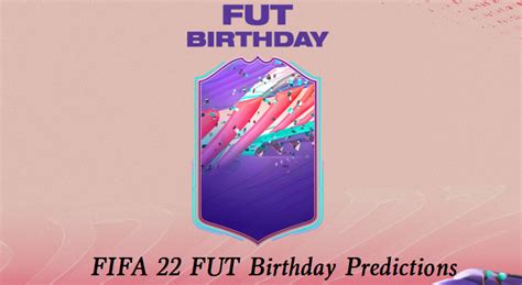 FIFA 22 FUT Birthday Predictions: Release Date, Player Cards, Team, SBCs and Objectives