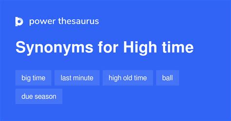 High Time synonyms - 93 Words and Phrases for High Time