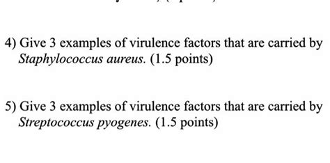 Solved 4) Give 3 examples of virulence factors that are | Chegg.com