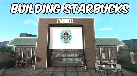 BUILDING STARBUCKS IN BLOXBURG - YouTube