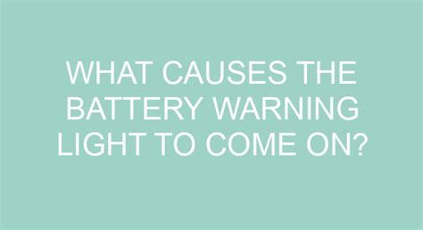 What Causes The Battery Warning Light To Come On?