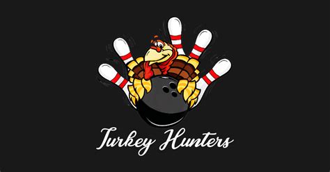 Turkey Hunters Funny Bowler Bowling Lover - Turkey - Sticker | TeePublic