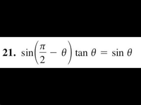 Verify sin(pi/2 - theta)*tan theta = sin theta - YouTube