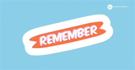 Remember to v hay ving? Câu ví dụ và bài tập remember | Viết bởi Learn English