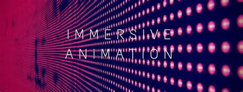 Immersive Animation