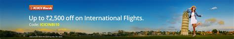 ICICI Bank Netbanking Offer on International Flights - Get 10% Instant Discount on International ...