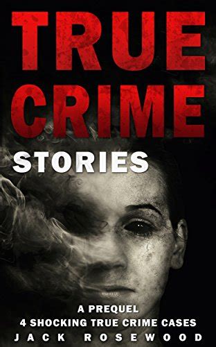 True Crime Stories: A Prequel: 4 Shocking True Crime Cases (True Crime Anthology) eBook ...