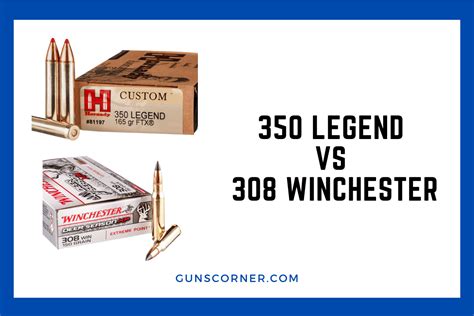 350 Legend Vs 308 Winchester: Which Reigns Supreme?