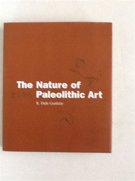 The Nature of Paleolithic Art by Guthrie, R. Dale: Very Good Hardcover ...