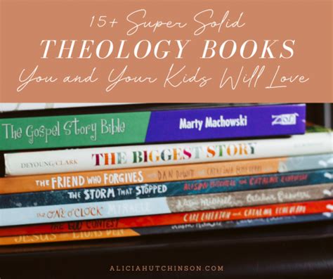 15+ Super Solid Theology Books You and Your Kids Will Love - Living Well + Learning Well