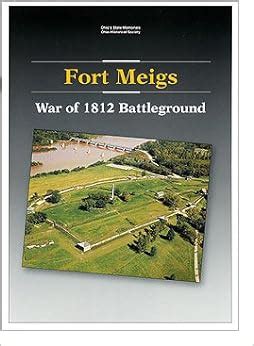 Fort Meigs: War of 1812 battleground (Ohio's state memorials): Larry Nelson: 9780877580256 ...