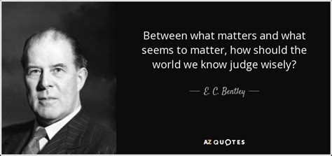 TOP 8 QUOTES BY E. C. BENTLEY | A-Z Quotes