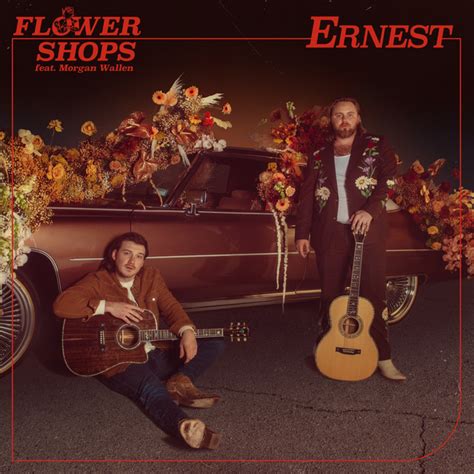 Flower Shops (feat. Morgan Wallen) - song and lyrics by ERNEST, Morgan Wallen | Spotify