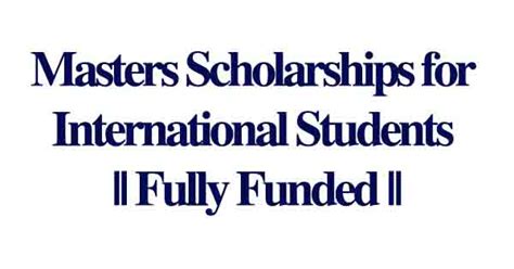 Masters Scholarships for International Students || Fully Funded - OYA Opportunities | OYA ...