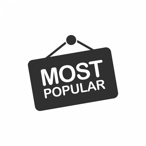 Most popular, most popular sign, sign icon - Download on Iconfinder