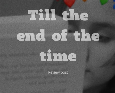 Till the end of the time//Review Post – Tales I Tell!!