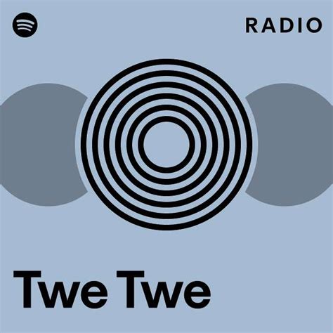 Twe Twe Radio - playlist by Spotify | Spotify