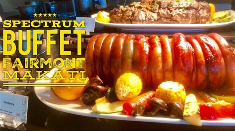 Best Buffets Manila Episode 12: Spectrum Weekend Lunch Buffet Fairmont Hotel Makati - YouTube