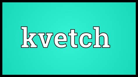 Kvetch Meaning - YouTube