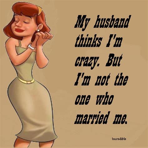 LOL EXACTLY!!!! | Husband quotes funny, Husband quotes, Flirting quotes funny