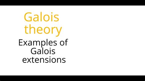 Galois theory: Examples of Galois extensions - YouTube