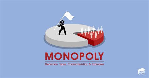 Monopoly: Definition, Types, Characteristics, & Examples | Feedough