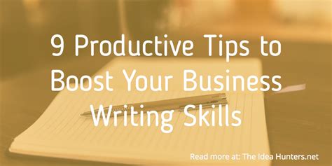 9 Productive Tips to Boost Your Business Writing Skills - The Idea Hunters.net