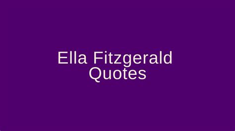 Ella Fitzgerald Quotes – Pretty Phrases