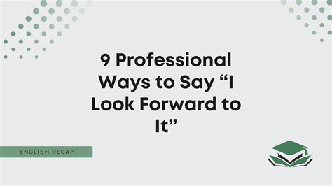 9 Professional Ways to Say “I Look Forward to It” - English Recap