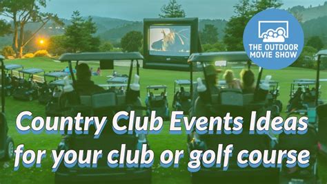 Country Club Event ideas. How outdoor movies can make ideal Golf Club Social | Country club ...