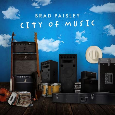 BRAD PAISLEY KICKS OFF THE SUMMER OF 2021 WITH THE RELEASE OF “CITY OF ...