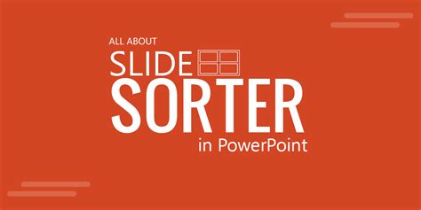 PowerPoint Slide Sorter: What it is and How to use it