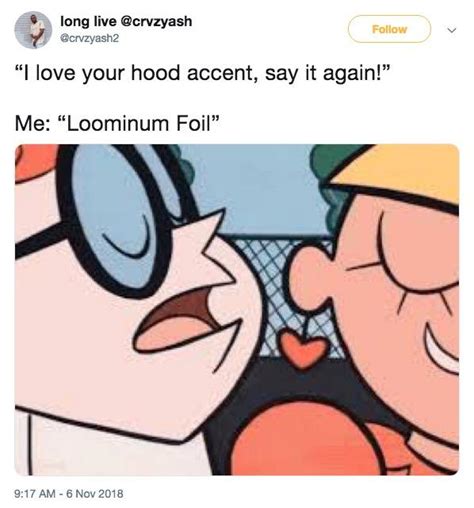 Loominum Foil | I Love Your Accent, Say It Again | Know Your Meme