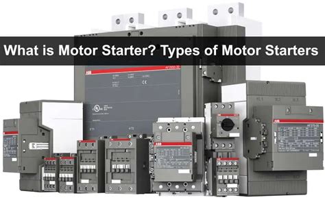 What is Motor Starter? Types of Motor Starters - Electrical Technology