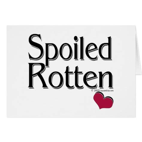 Spoiled Rotten Greeting Card | Zazzle