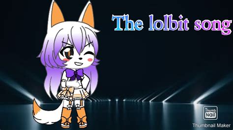 The lolbit song{gacha life}(leer descripción uwu) - YouTube