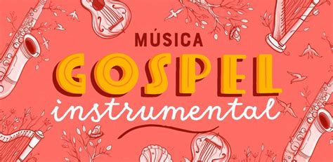 Música gospel instrumental - Playlist - LETRAS.MUS.BR