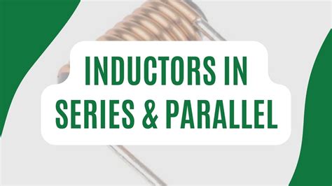 Inductors In Series And Parallel – Formula And Examples - Electrical Vani