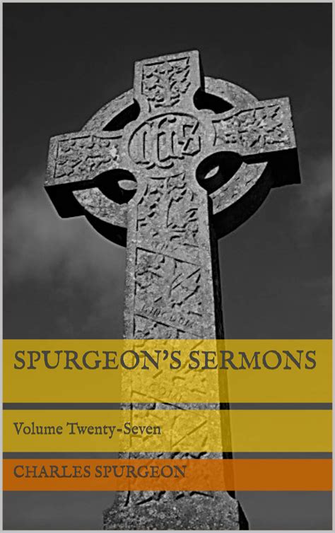 Spurgeon's Sermons: Volume Twenty-Seven by Charles Haddon Spurgeon ...