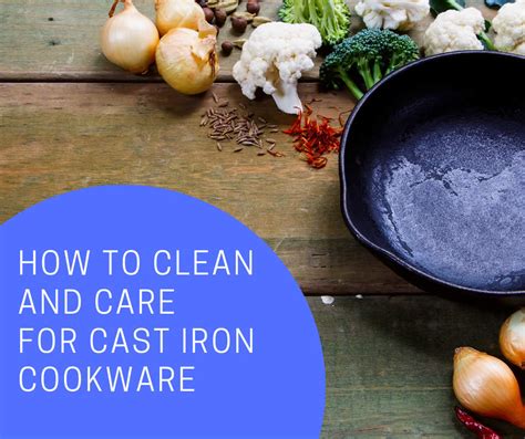 How to Clean and Care for Cast Iron Cookware - Home and Gardening Ideas