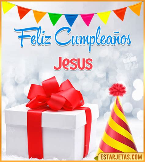 Feliz Cumpleaños Jesus. Imágenes, Gif ,Tarjetas y Mensajes