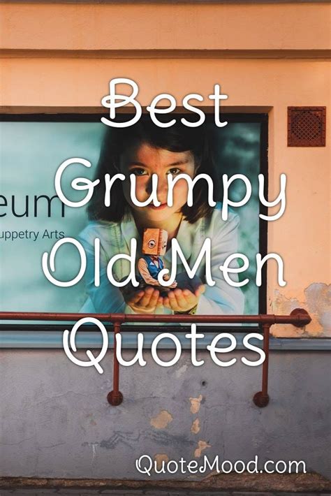 Inspiring Grumpy Old Men Quote | Grumpy old men quotes, Old man quotes, Grumpy old men