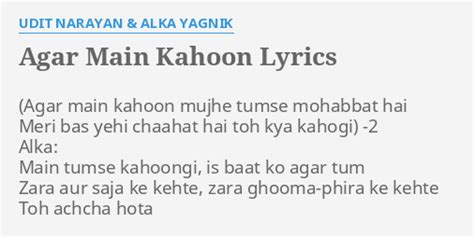 "AGAR MAIN KAHOON" LYRICS by UDIT NARAYAN & ALKA YAGNIK: -2 Alka: Main tumse...