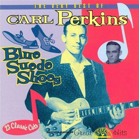 Carl Perkins - Blue Suede Shoes: The Very Best of Carl Perkins | Blue suede shoes, Blue suede