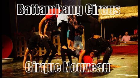 Battambang Circus (Cirque Nouveau - New Circus - Contemporary Circus ...